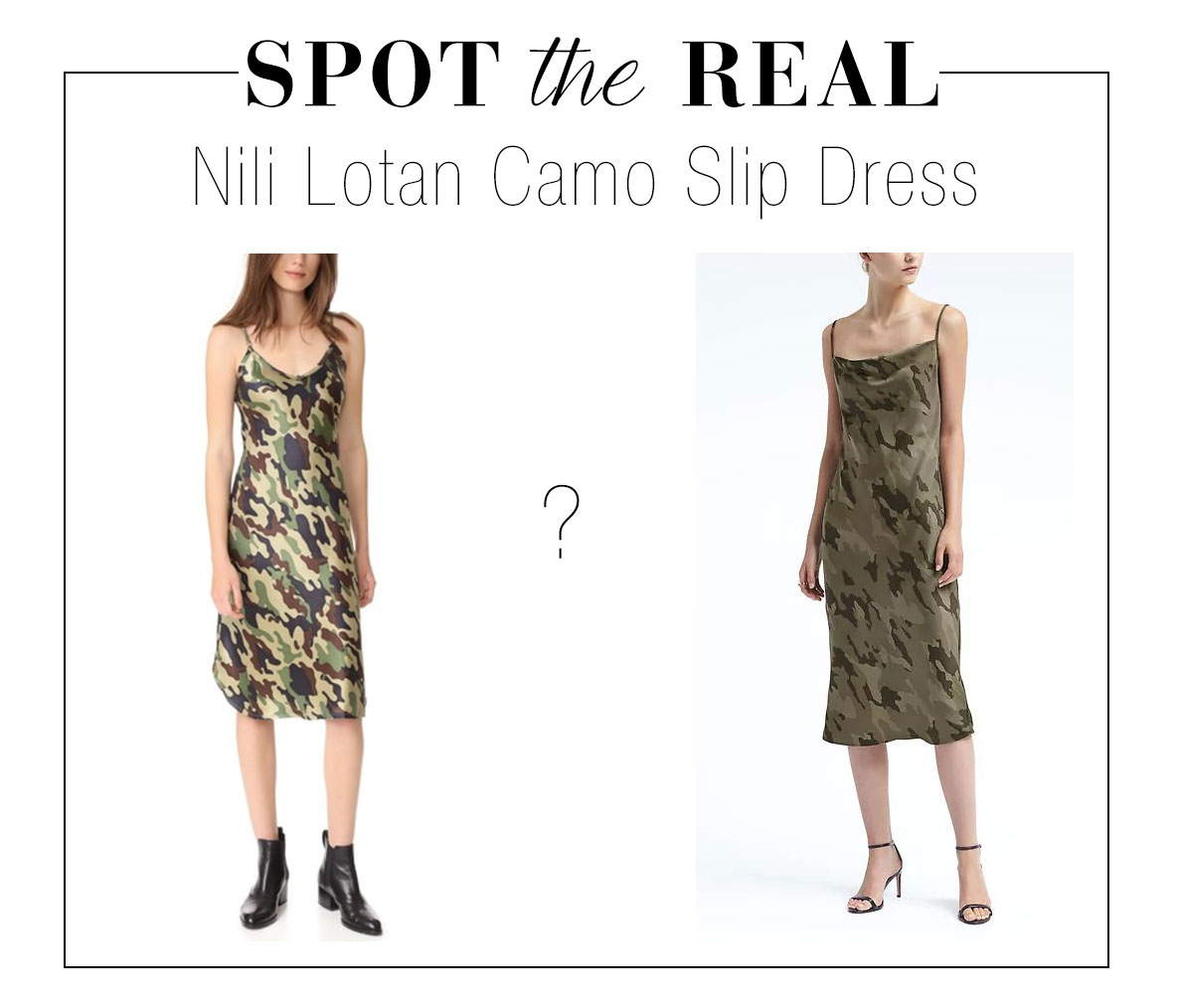 Can you guess which is the real Nili Lotan camo slip dress?
